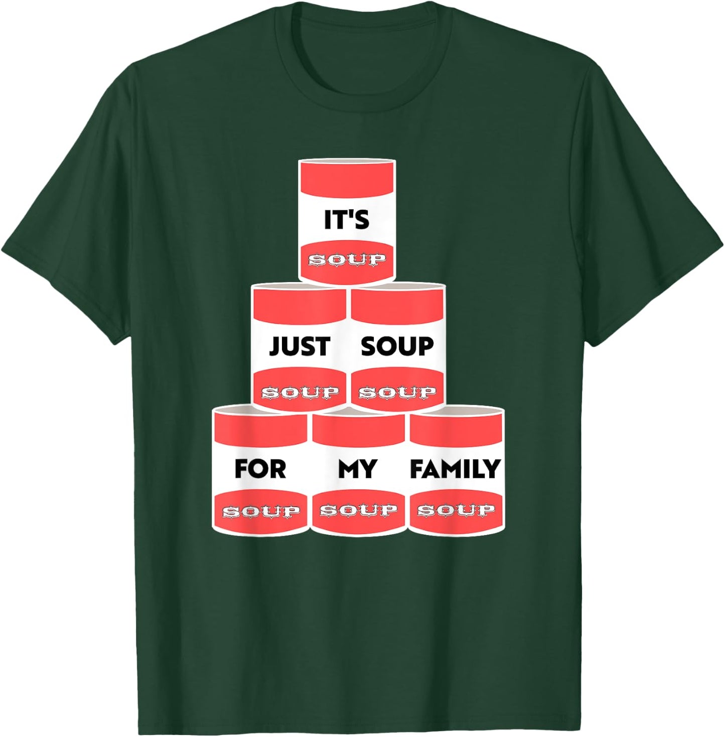 It's Just Soup For My Family Trump Protester Cans T-Shirt - T-Shirt | Forest
