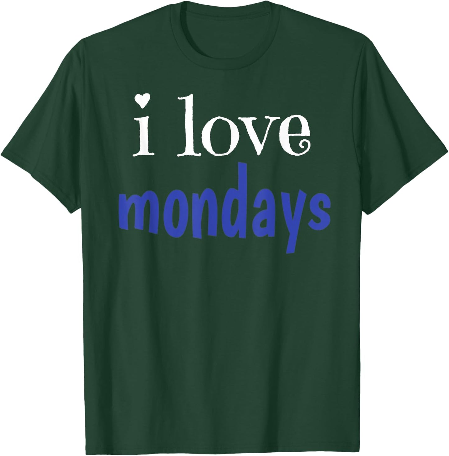 I Love Mondays T-Shirt - T-Shirt | Forest