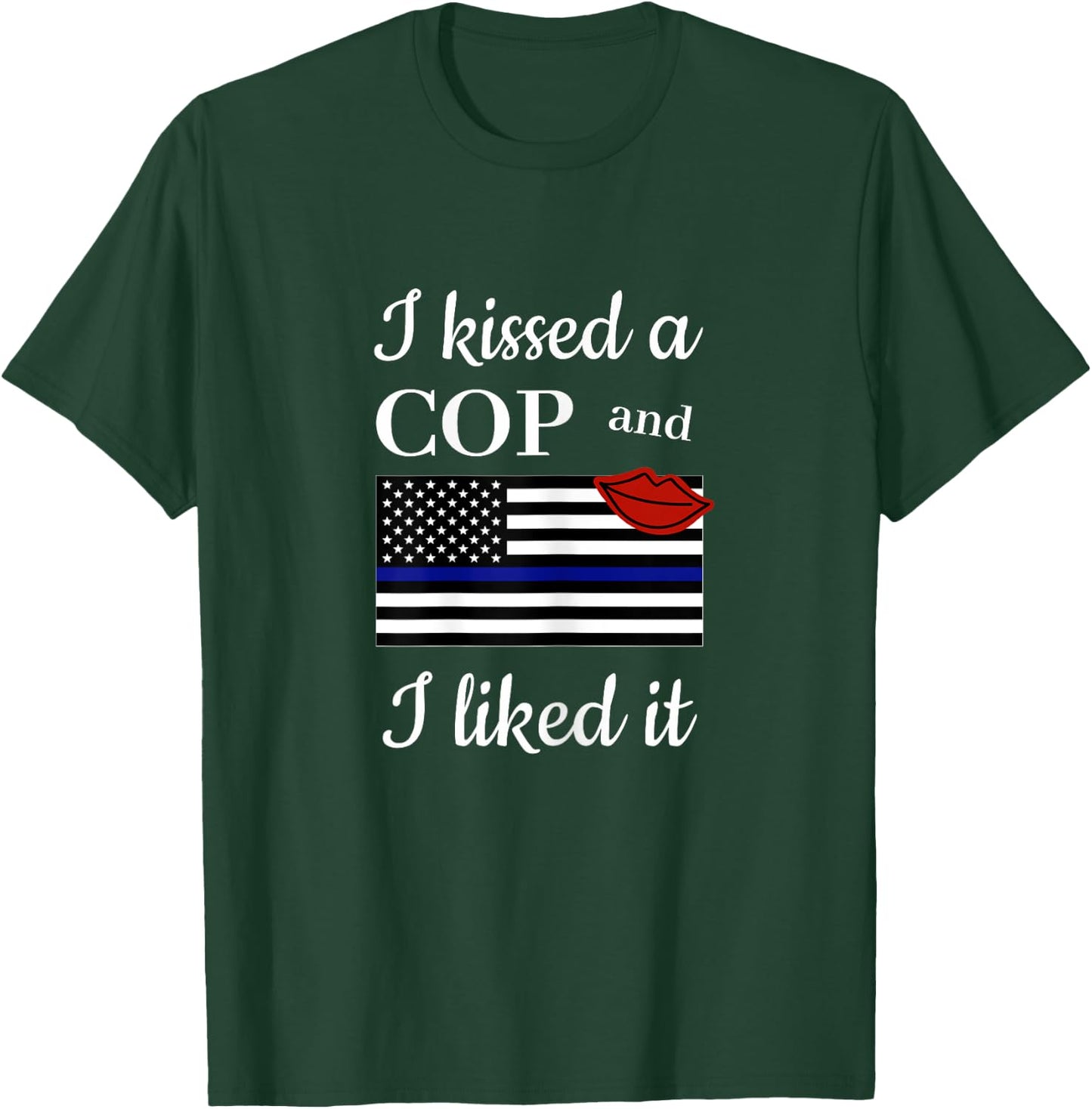 I Kissed A Cop and Liked It Awesome Police Wife Girlfriend T-Shirt - T-Shirt | Forest