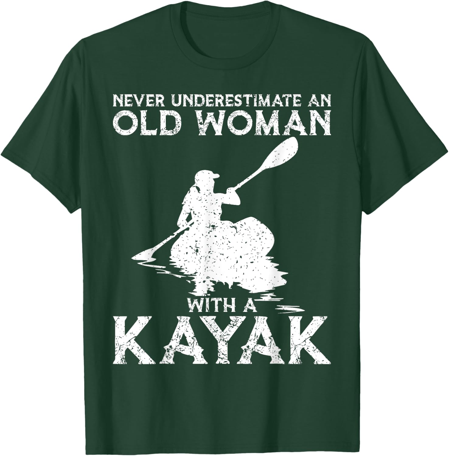 Kayaking Never Underestimate An Old Woman with A Kayak T-Shirt - T-Shirt | Forest