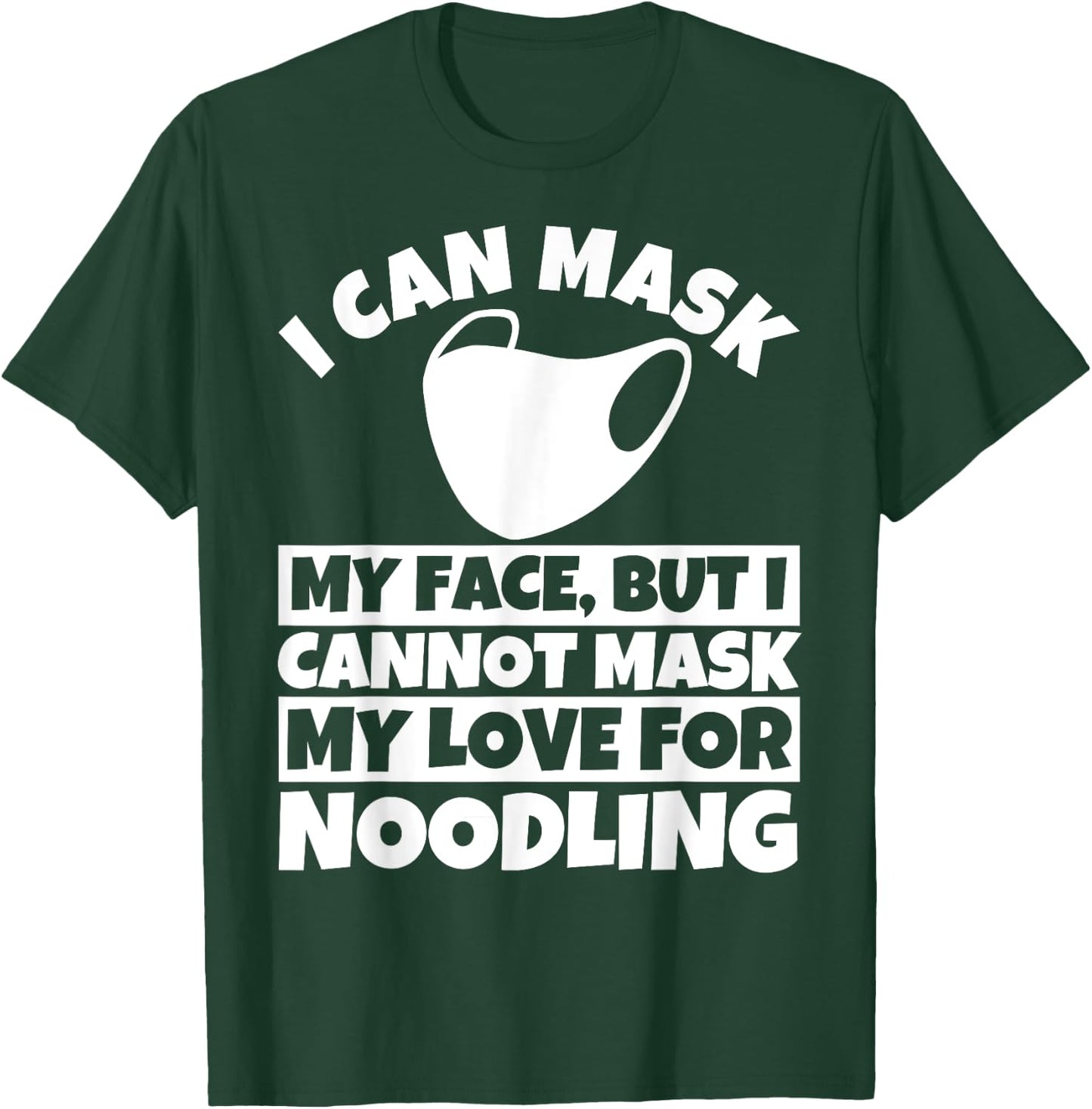 I cannot mask my love for Noodling T-Shirt - T-Shirt | Forest