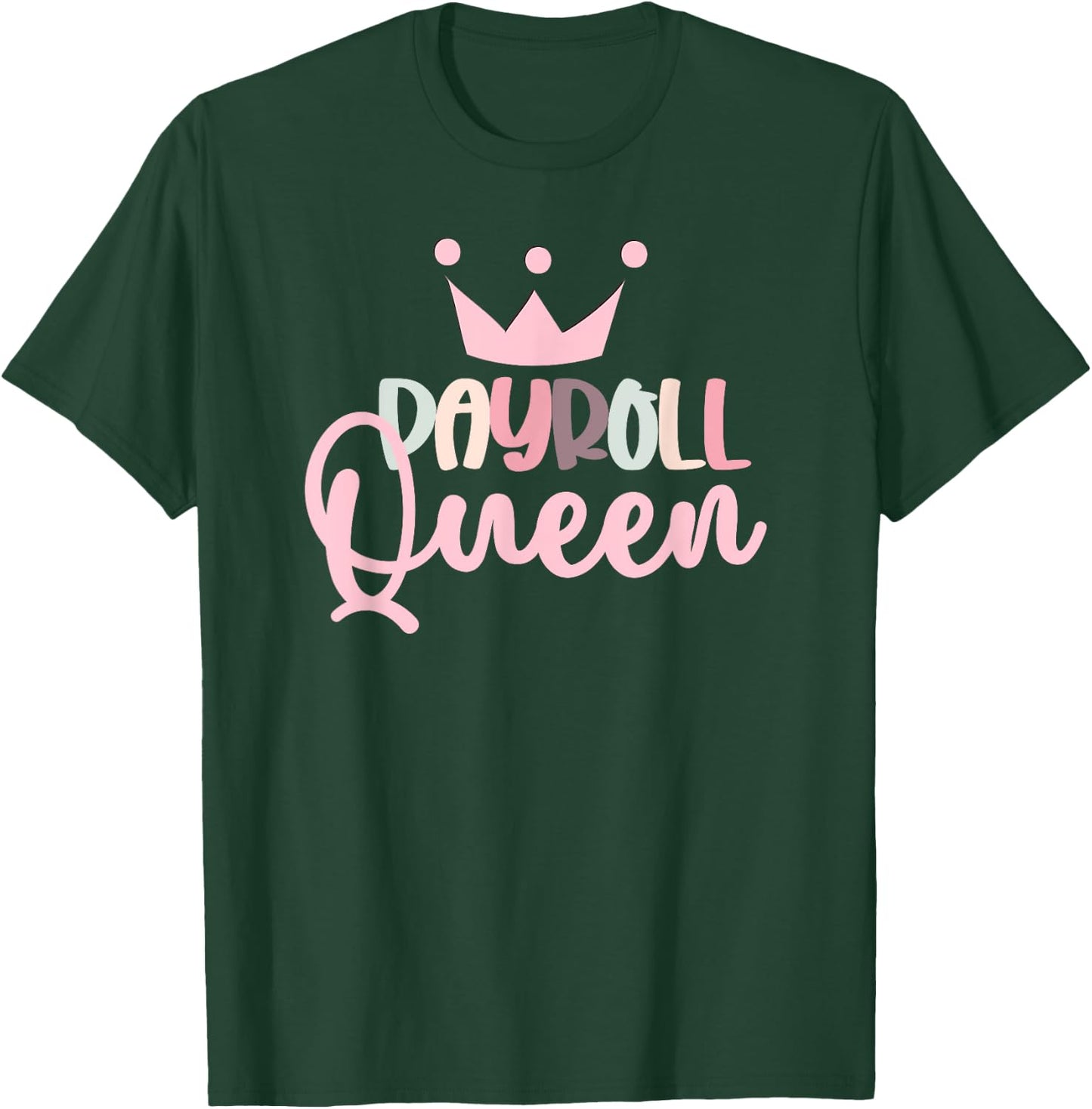 Payroll Queen Payroll Lady Funny Payroll Manager Payroll T-Shirt - T-Shirt | Forest