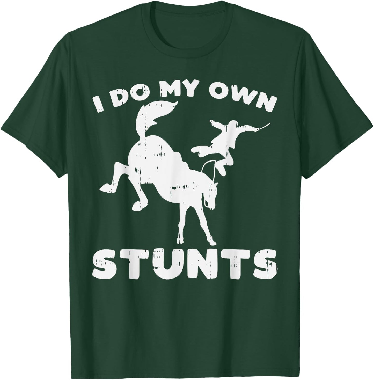 Do My Own Stunts Horse Funny Broken Bone Equestrian Gift T-Shirt - T-Shirt | Forest