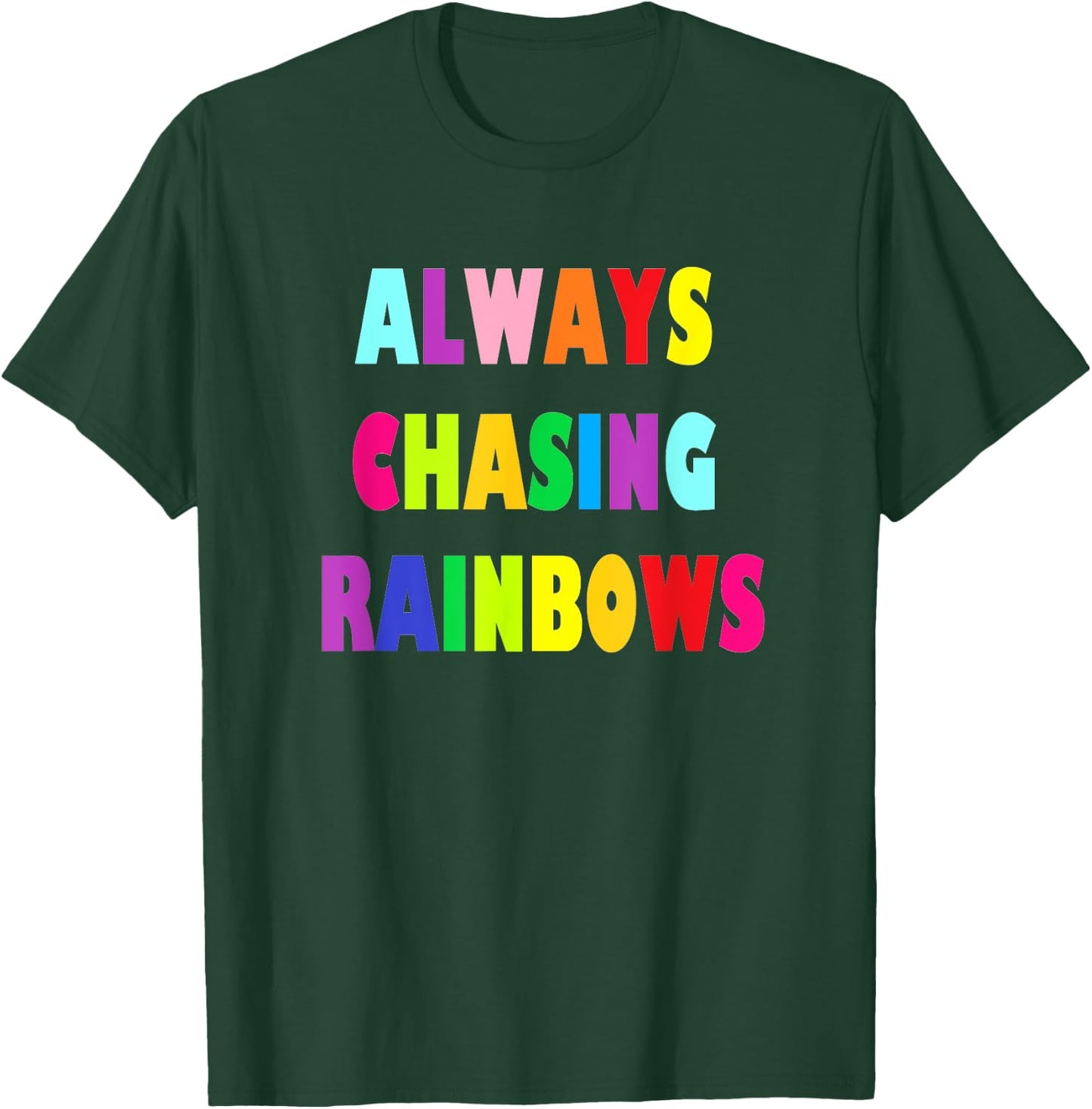 Cute Girly Always Chasing Rainbows T-Shirt - T-Shirt | Forest
