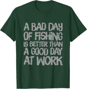 A Bad Day Of Fishing Is Better Than A Good Day At Work Quote T-Shirt - T-Shirt | Forest