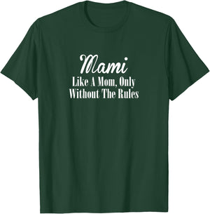 Mami T Shirt Gift: Like A Mom Only Without The Rules T-Shirt - T-Shirt | Forest