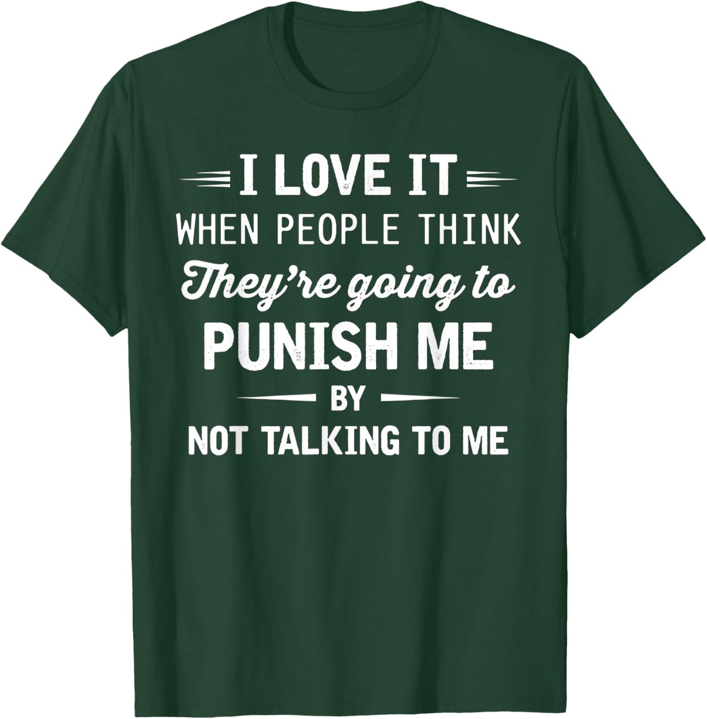 I Love It When People Think They're Going To Punish Me T-Shirt - T-Shirt | Forest