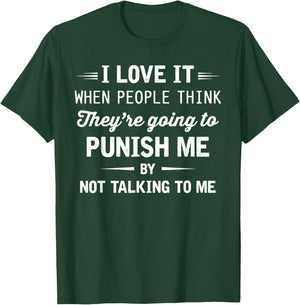 I Love It When People Think They're Going To Punish Me T-Shirt - T-Shirt | Forest