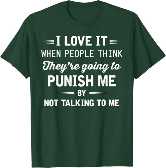 I Love It When People Think They're Going To Punish Me T-Shirt - T-Shirt | Forest