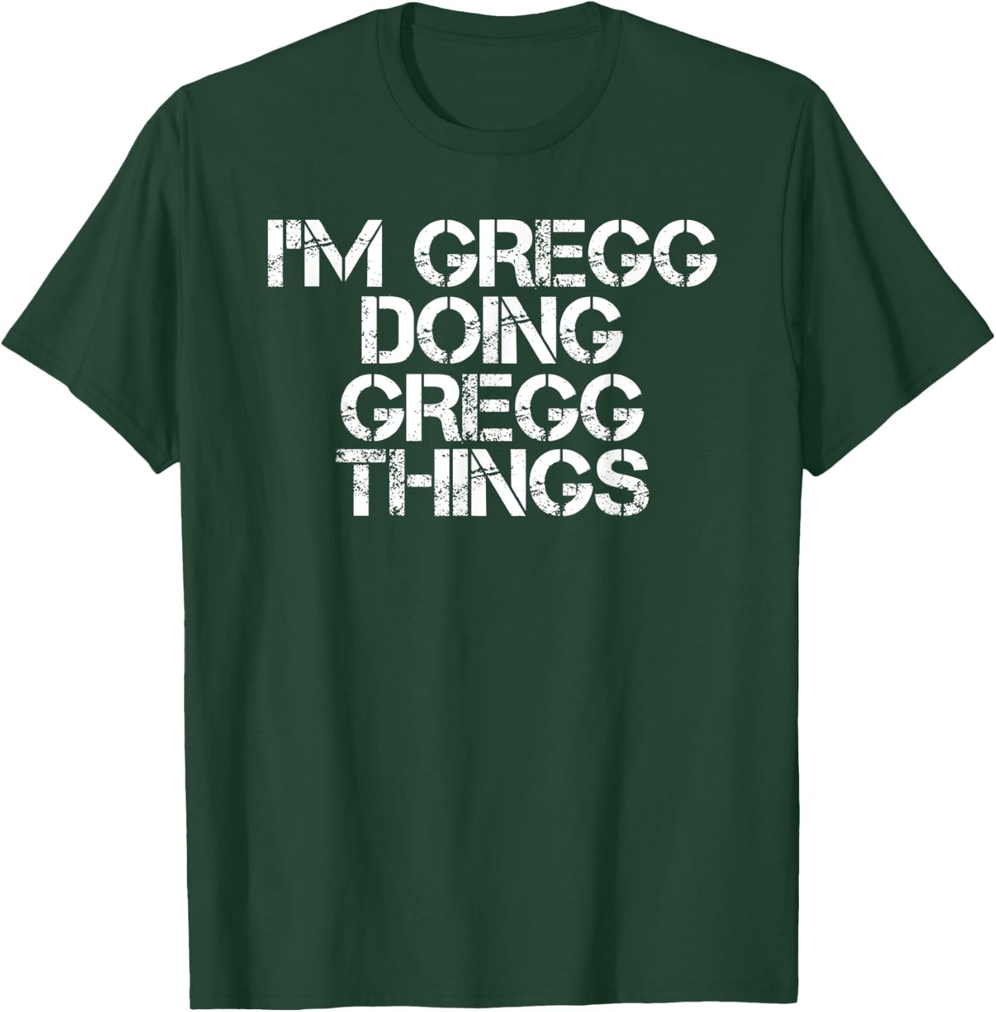 I'M GREGG DOING GREGG THINGS Funny Birthday Name Gift T-Shirt - T-Shirt | Forest