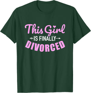 This girl is finally divorced T-Shirt - T-Shirt | Forest