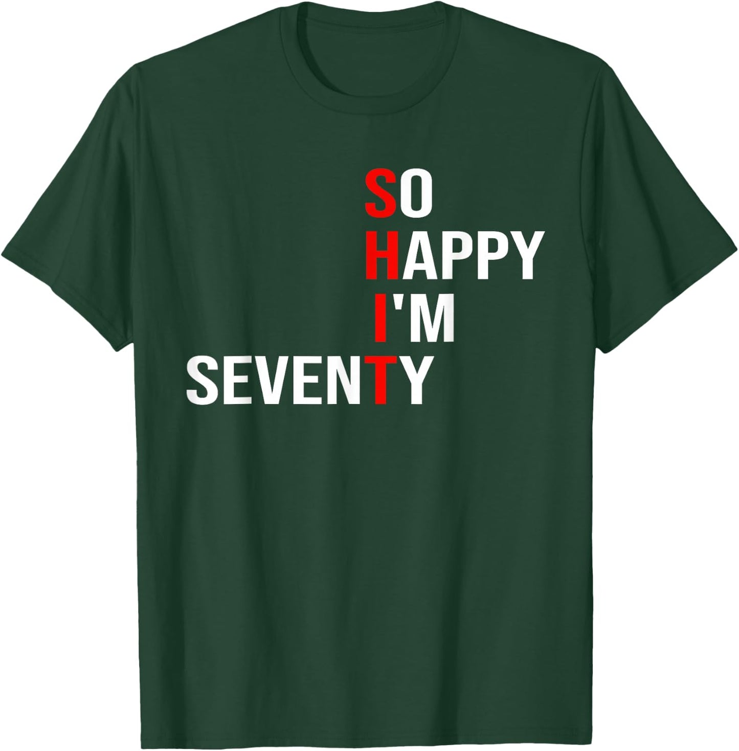 So Happy I'm Seventy Funny 70 Years Old 70th Birthday Gifts T-Shirt - T-Shirt | Forest