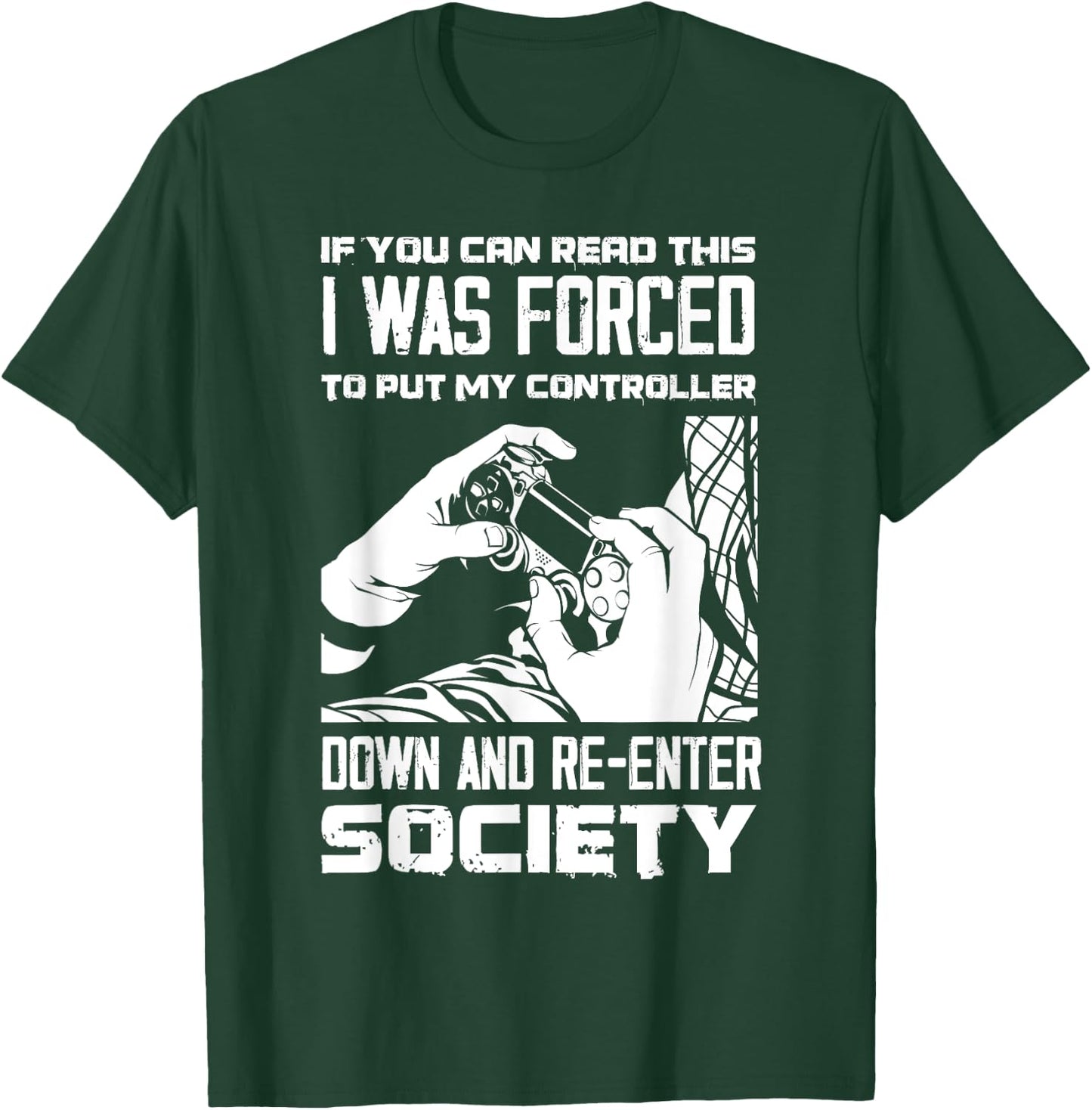 Put Controller Down Re-Enter Society Funny Gamer T-Shirt - T-Shirt | Forest