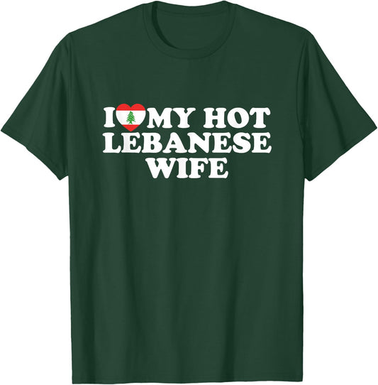 I Love My Hot Lebanese Wife T-Shirt - T-Shirt | Forest