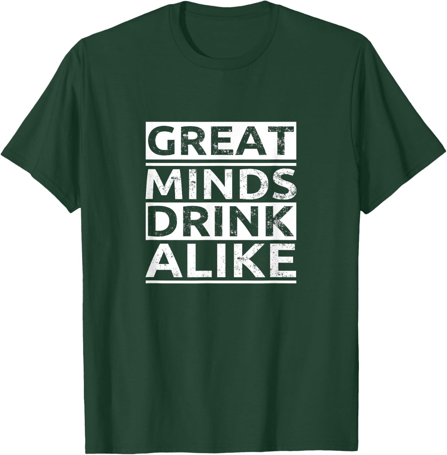 Great Minds Drink Alike T-Shirt - T-Shirt | Forest