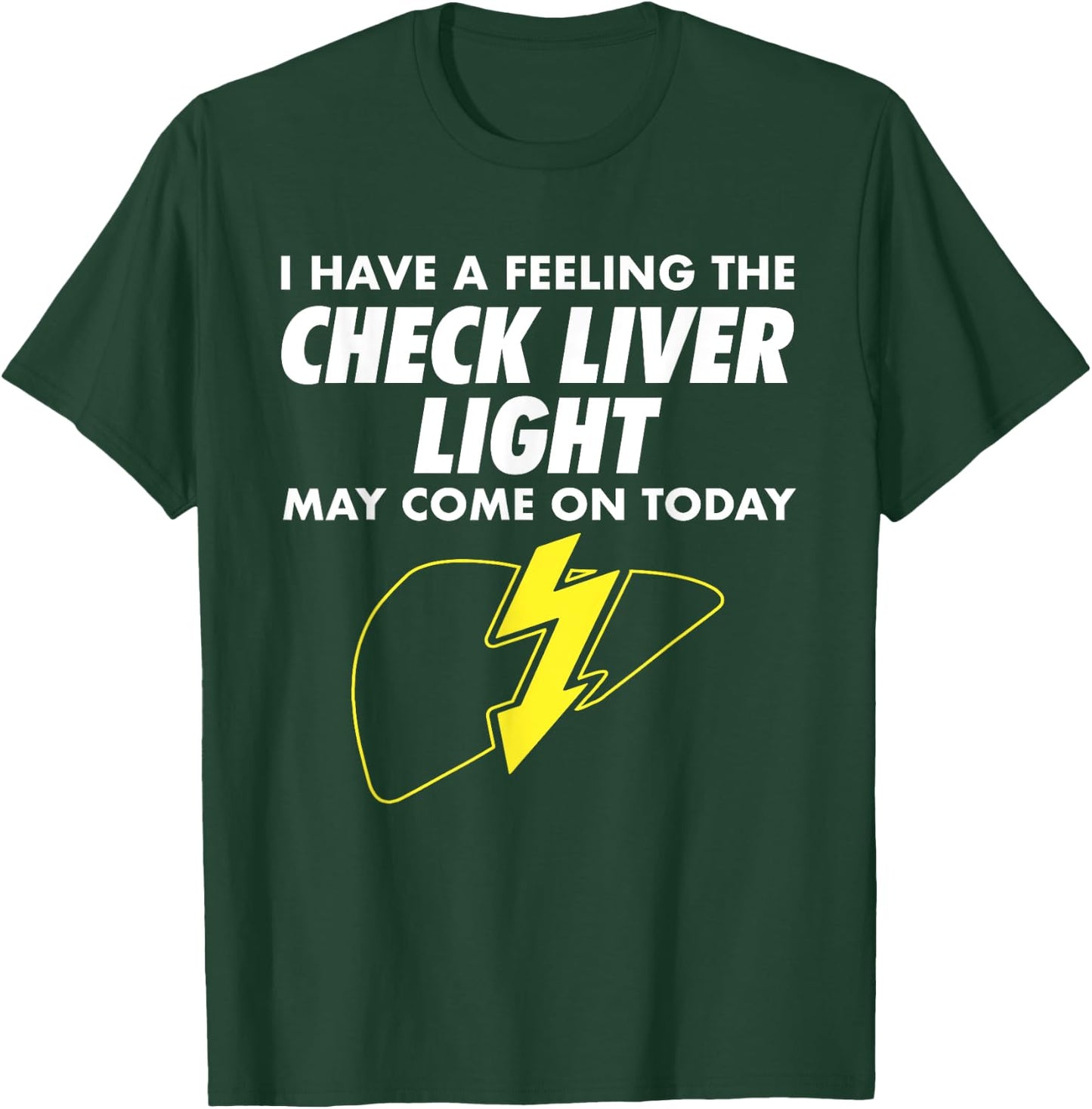 Funny Drinking Quotes I Feeling Check Liver Light Drinking T-Shirt - T-Shirt | Forest