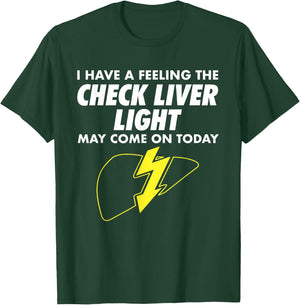 Funny Drinking Quotes I Feeling Check Liver Light Drinking T-Shirt - T-Shirt | Forest