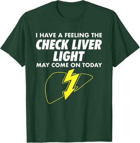 Funny Drinking Quotes I Feeling Check Liver Light Drinking T-Shirt - T-Shirt | Forest