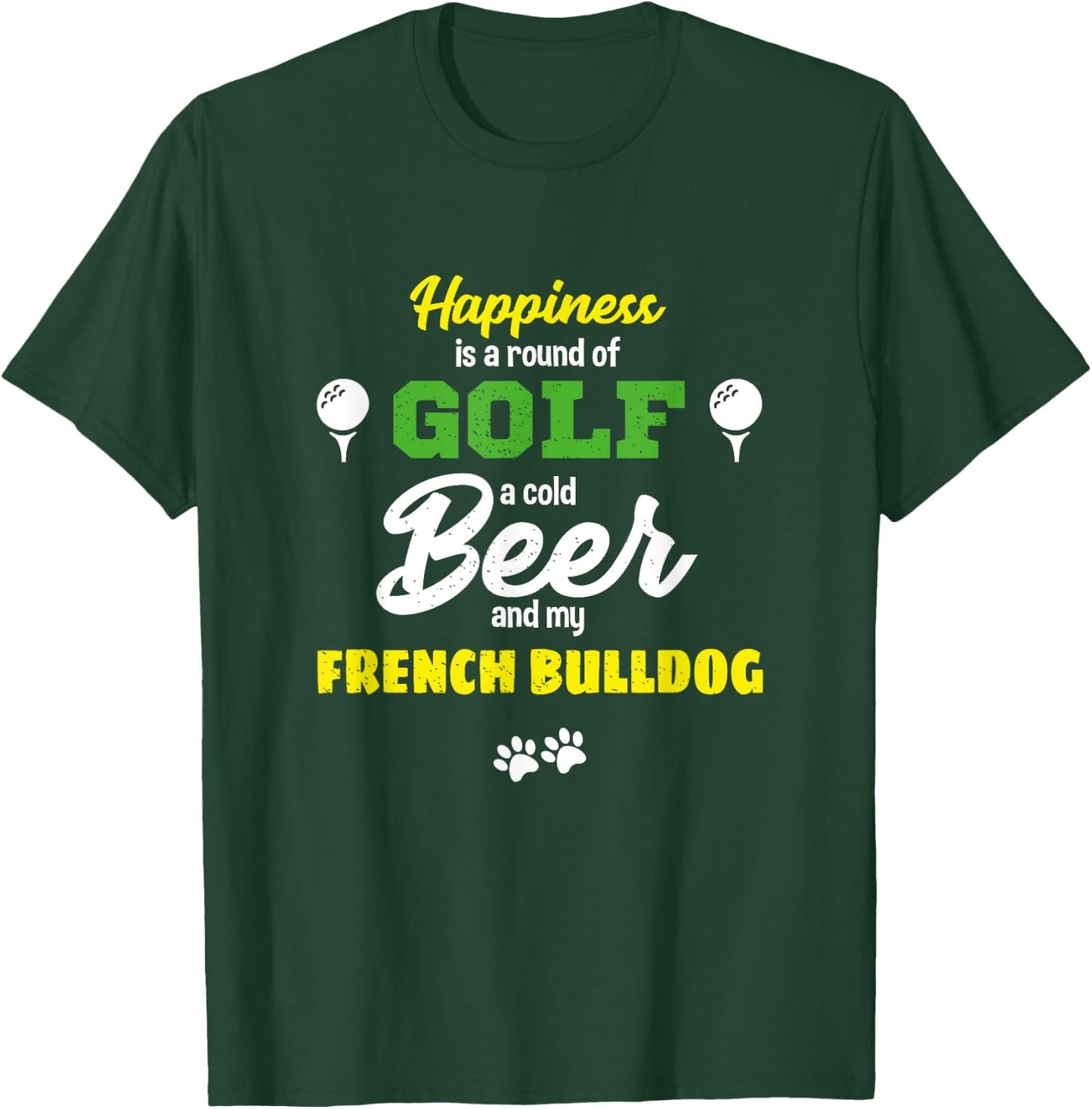 Happiness Golf Beer And My French Bulldog Humor T-Shirt - T-Shirt | Forest