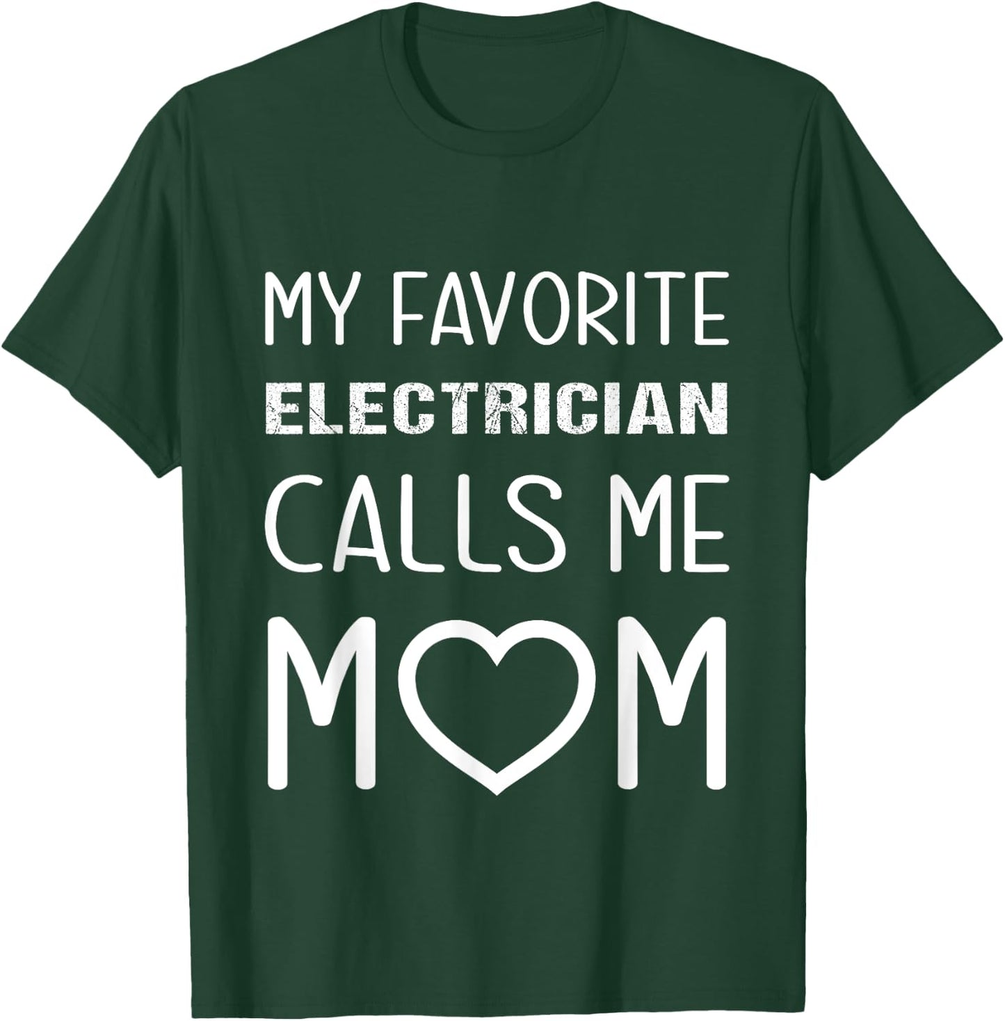 My Favorite Electrician Calls Me Mom Proud Mother Son Mama T-Shirt - T-Shirt | Forest