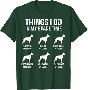 Things I Do In My Spare Time Doberman Dog Dad Mom Funny Dogs T-Shirt - T-Shirt | Forest