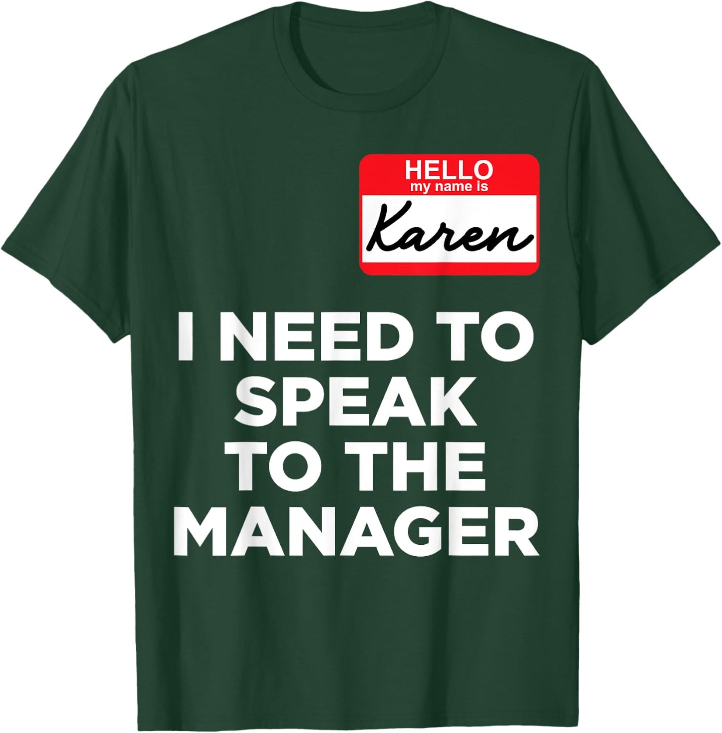 Hello My Name Is Karen And I Need To Speak To The Manger T-Shirt - T-Shirt | Forest