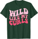 Toddler Girls Wild Like My Curls Funny Curly Hair Groovy T-Shirt - T-Shirt | Forest