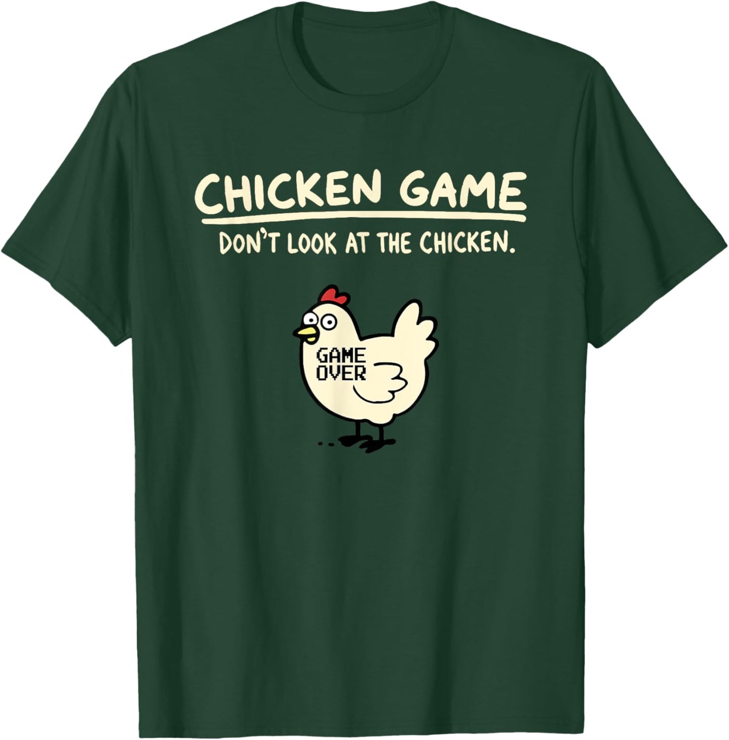 Chicken Game Don’t Look At The Chicken Game Over T-Shirt - T-Shirt | Forest