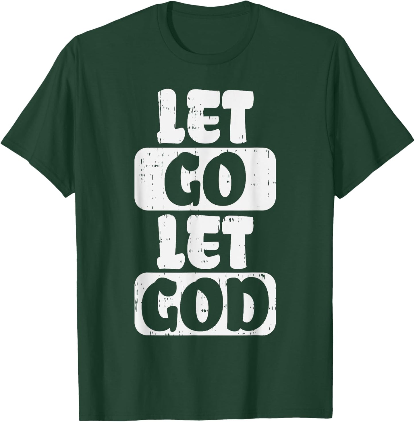 Let Go Let God Jesus Faith Quote Religious Christian Gift T-Shirt - T-Shirt | Forest