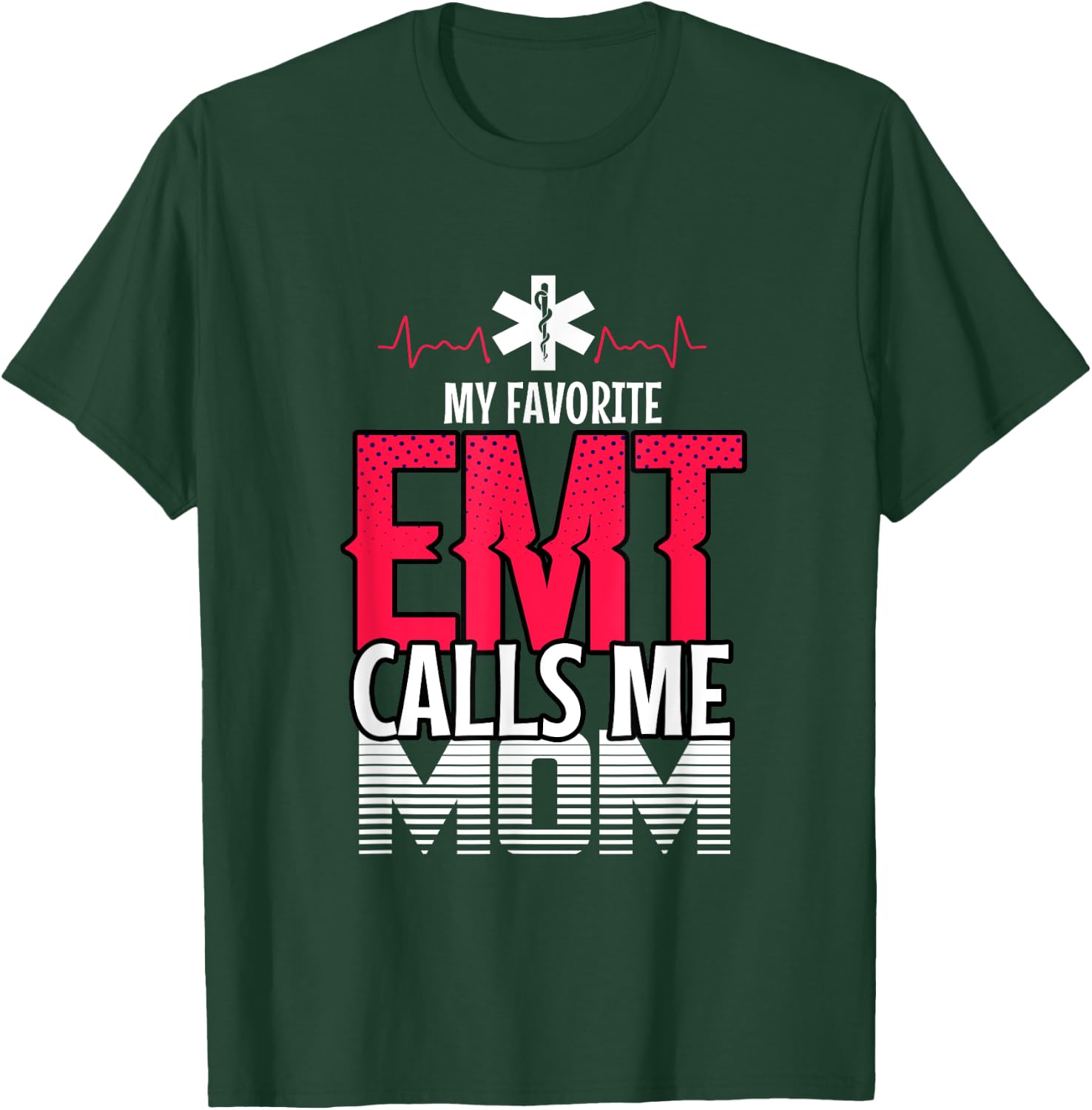 My Favorite Emt Mom First Responder Paramedic T-Shirt - T-Shirt | Forest