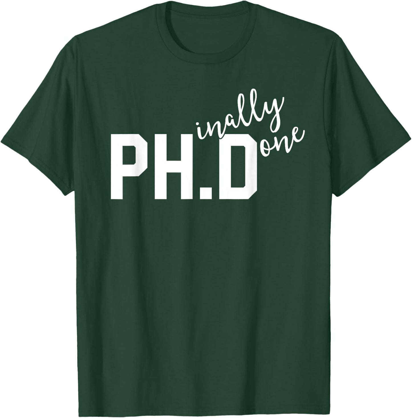 Funny PhD Shirt Phinally Finally Done Graduation Gift Her T-Shirt - T-Shirt | Forest
