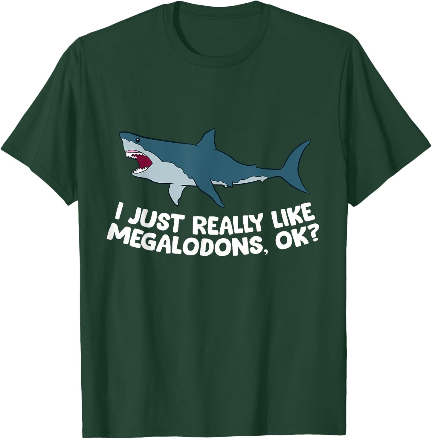 I Just Really Like Megalodon Sharks Love Megalodons T-Shirt - T-Shirt | Forest