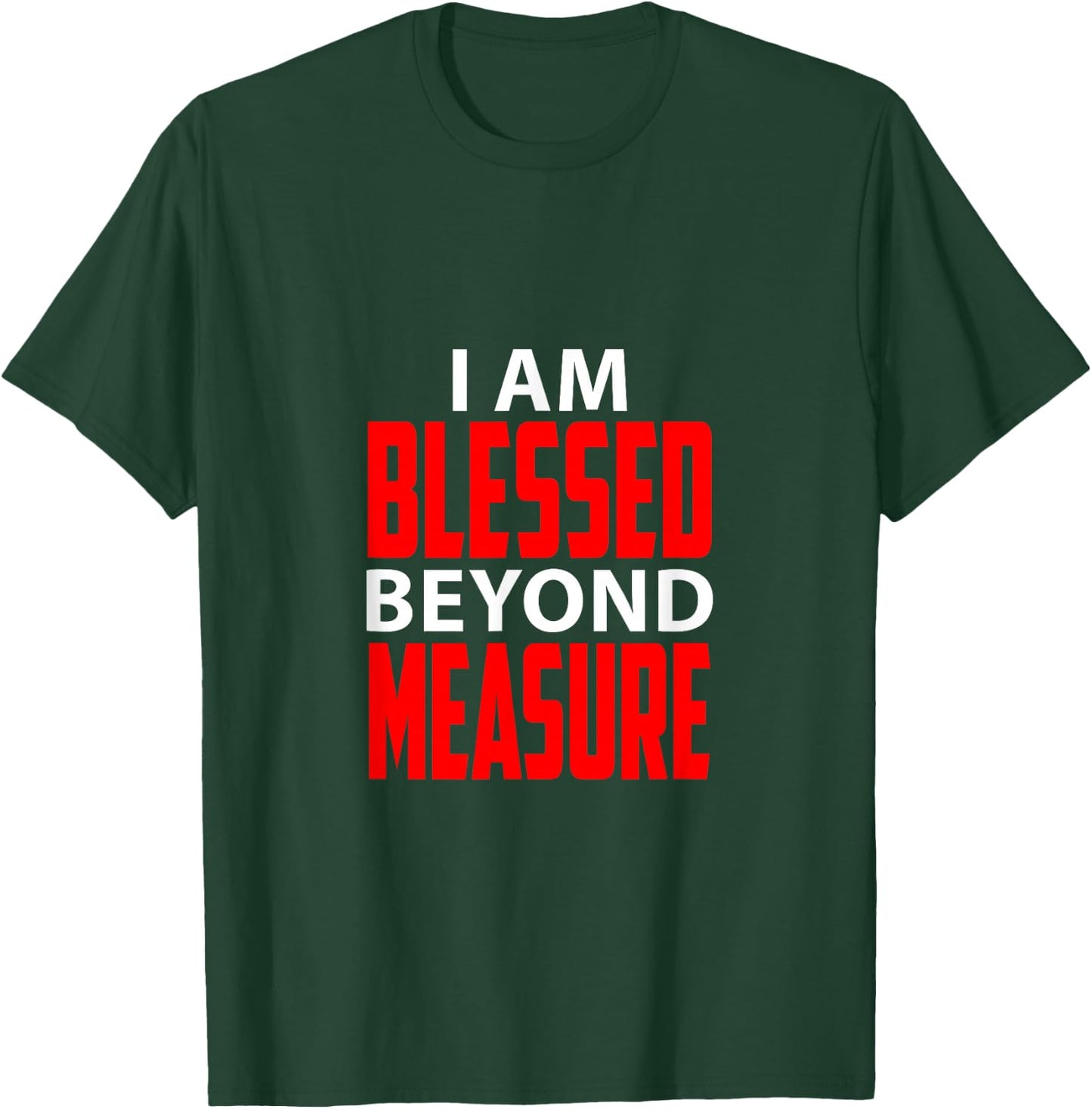 Christian I am blessed beyond measure T-Shirt - T-Shirt | Forest