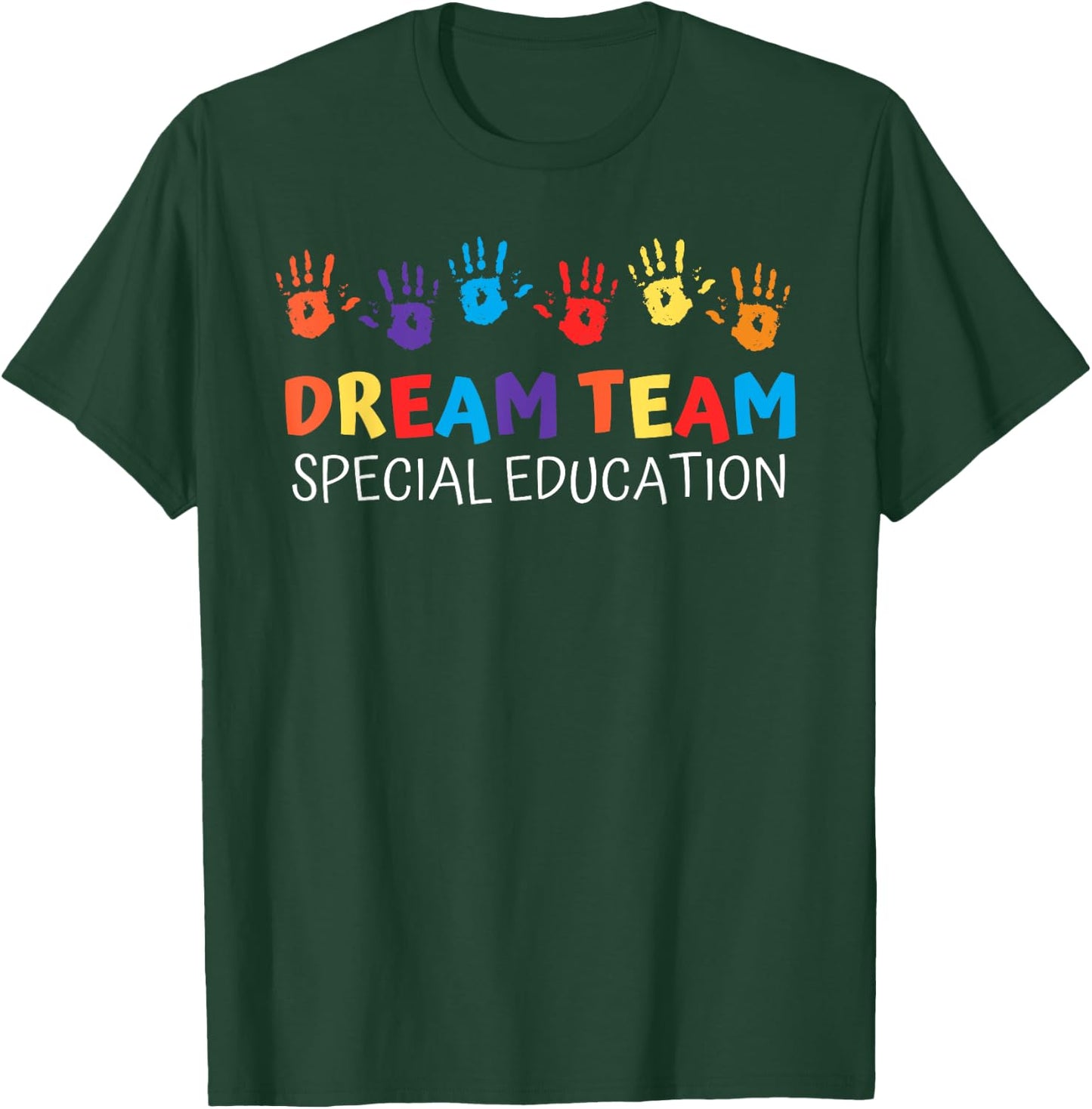 Hand Print Dream Team Special Education Teacher SPED Squad Women Girls Kids T-Shirt - T-Shirt | Forest