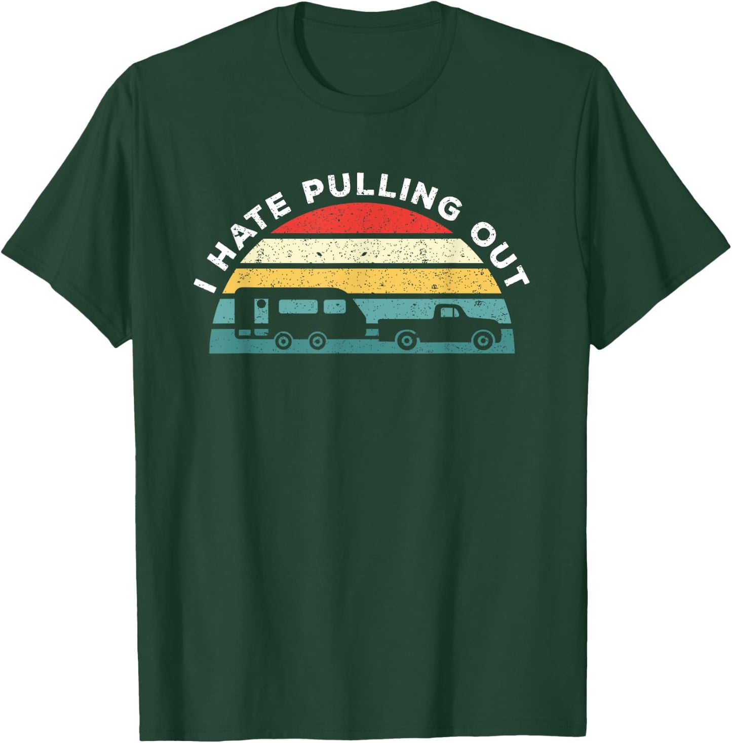 I Hate Pulling Out Caravan Funny Camper T-Shirt - T-Shirt | Forest