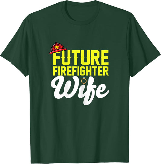 Future Firefighter Wife Fireman Girlfriend Fiance Engagement T-Shirt - T-Shirt | Forest