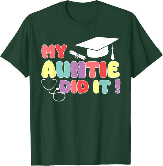 My Auntie Did It Aunt Graduation Nurse Doctor Aunt Graduated T-Shirt - T-Shirt | Forest