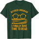 Librarian Retirement Library Books Lovers Funny Gift T-Shirt - T-Shirt | Forest