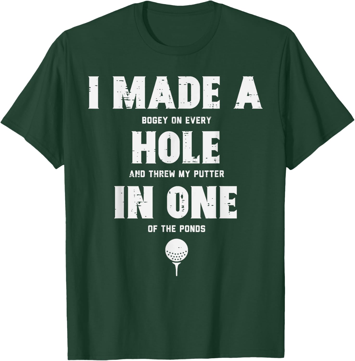 I Made A Hole In One Golfing Golf Lover Golfer Men Dad T-Shirt - T-Shirt | Forest
