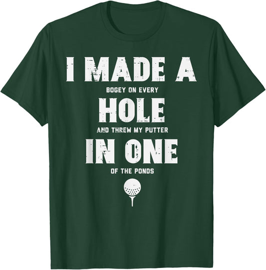 I Made A Hole In One Golfing Golf Lover Golfer Men Dad T-Shirt - T-Shirt | Forest