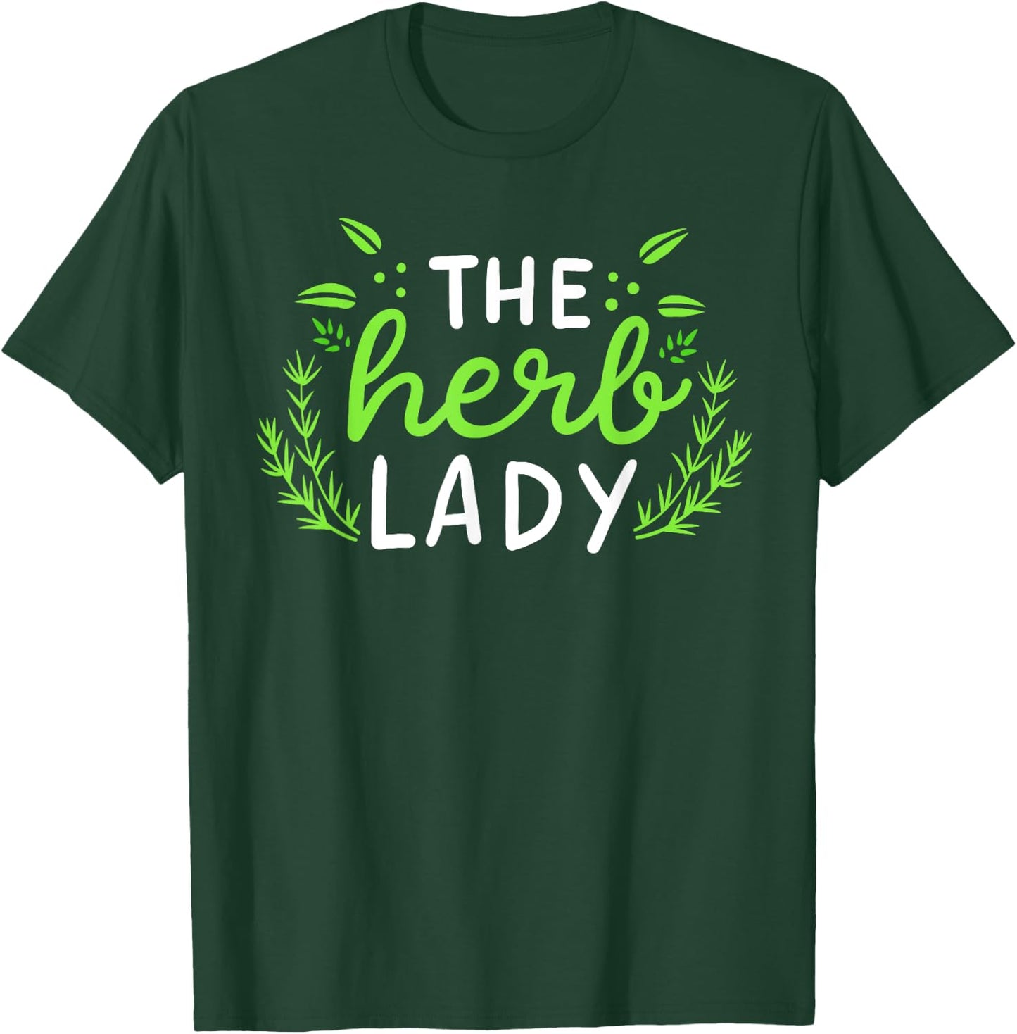 The Herb Lady Gift Funny Herbalist Cute Gardening T-Shirt - T-Shirt | Forest