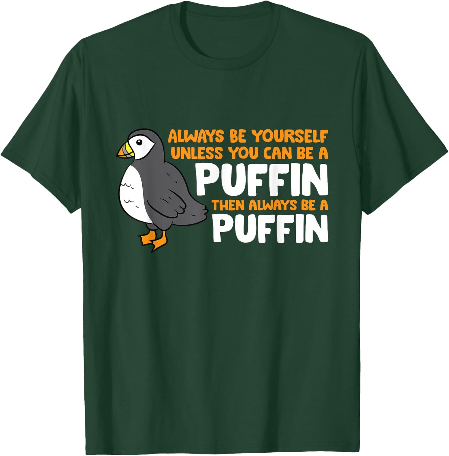 Puffin Lover Always Be Yourself Unless You Can Be A Puffin T-Shirt - T-Shirt | Forest