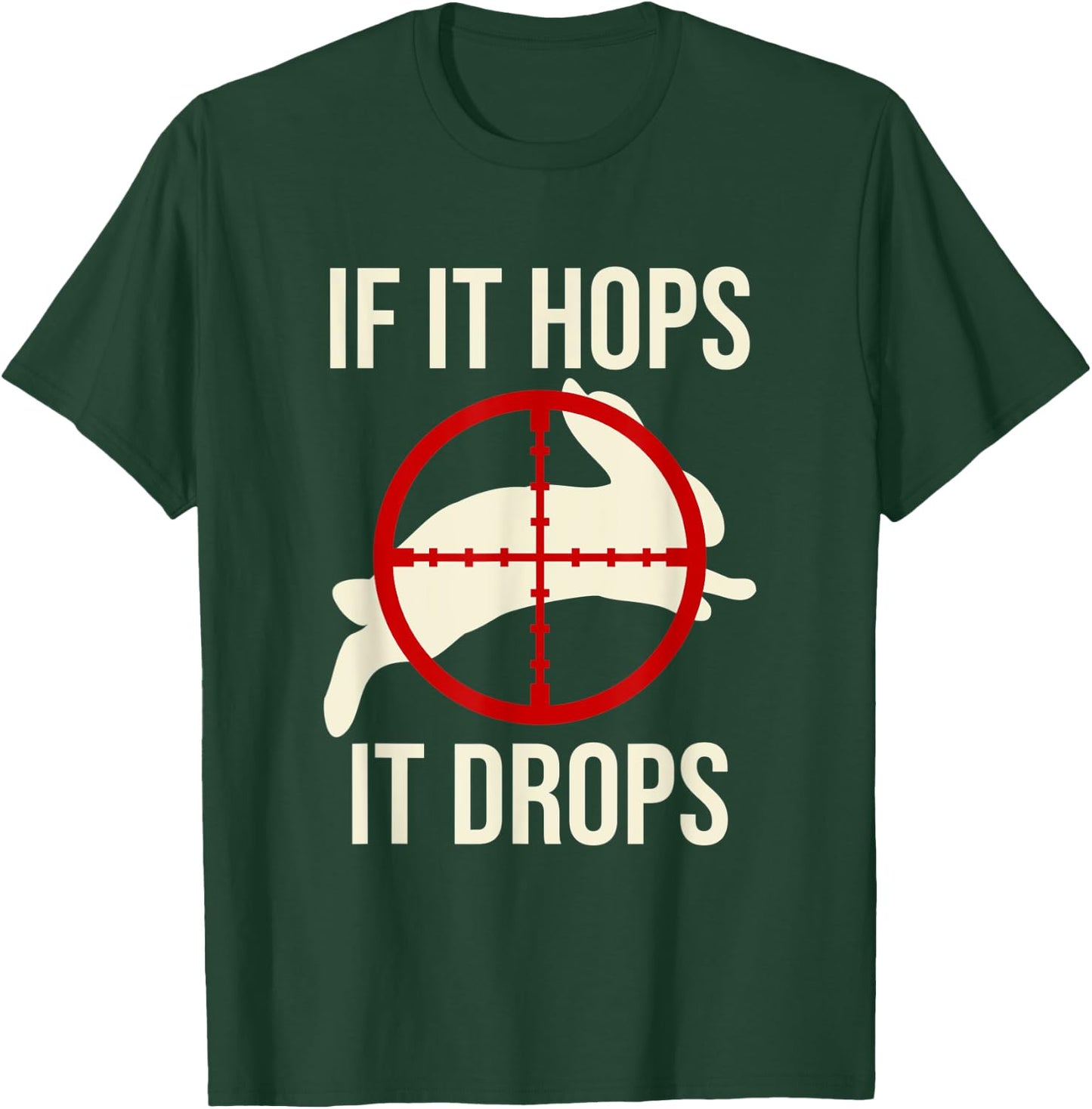 Rabbit Hunting Rabbit Hunter - If It Hops It Drops T-Shirt - T-Shirt | Forest