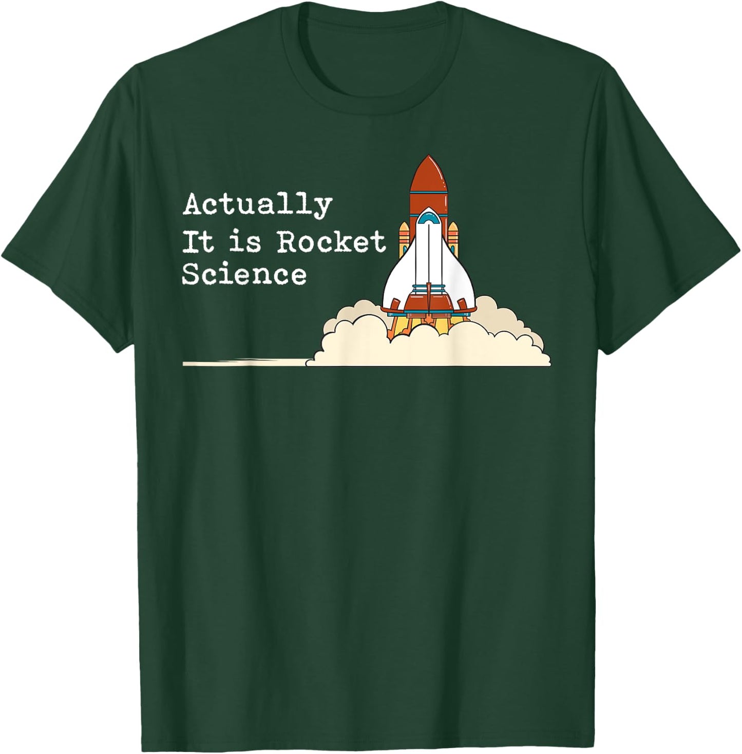 Actually It Is Rocket Science Gift Aerospace Engineering T-Shirt - T-Shirt | Forest