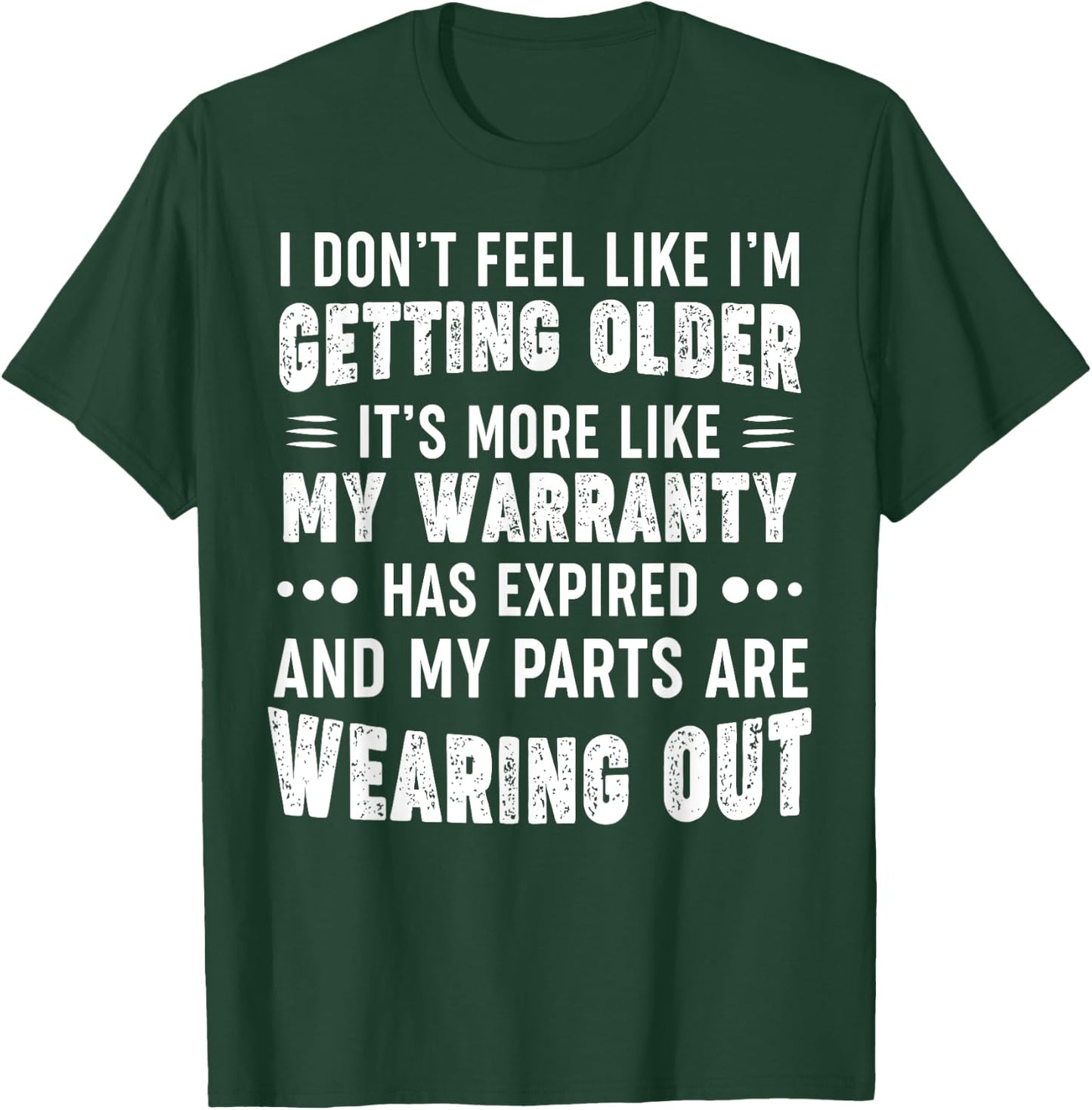 I Don't Feel Like I'm Getting Older It's More Like T-Shirt - T-Shirt | Forest