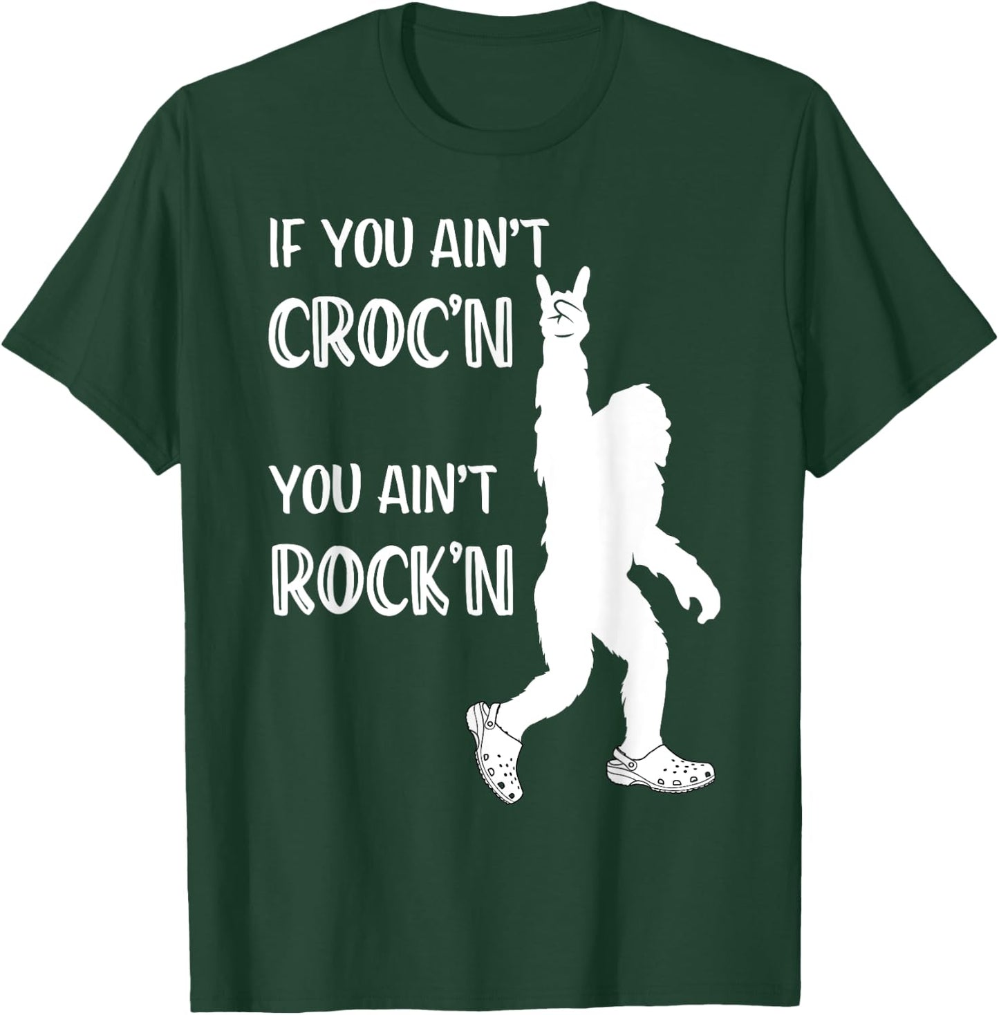 Fun Summer Time Bigfoot If You Ain't Croc'n You Ain't Rock'n Men Women Kids T-Shirt - T-Shirt | Forest