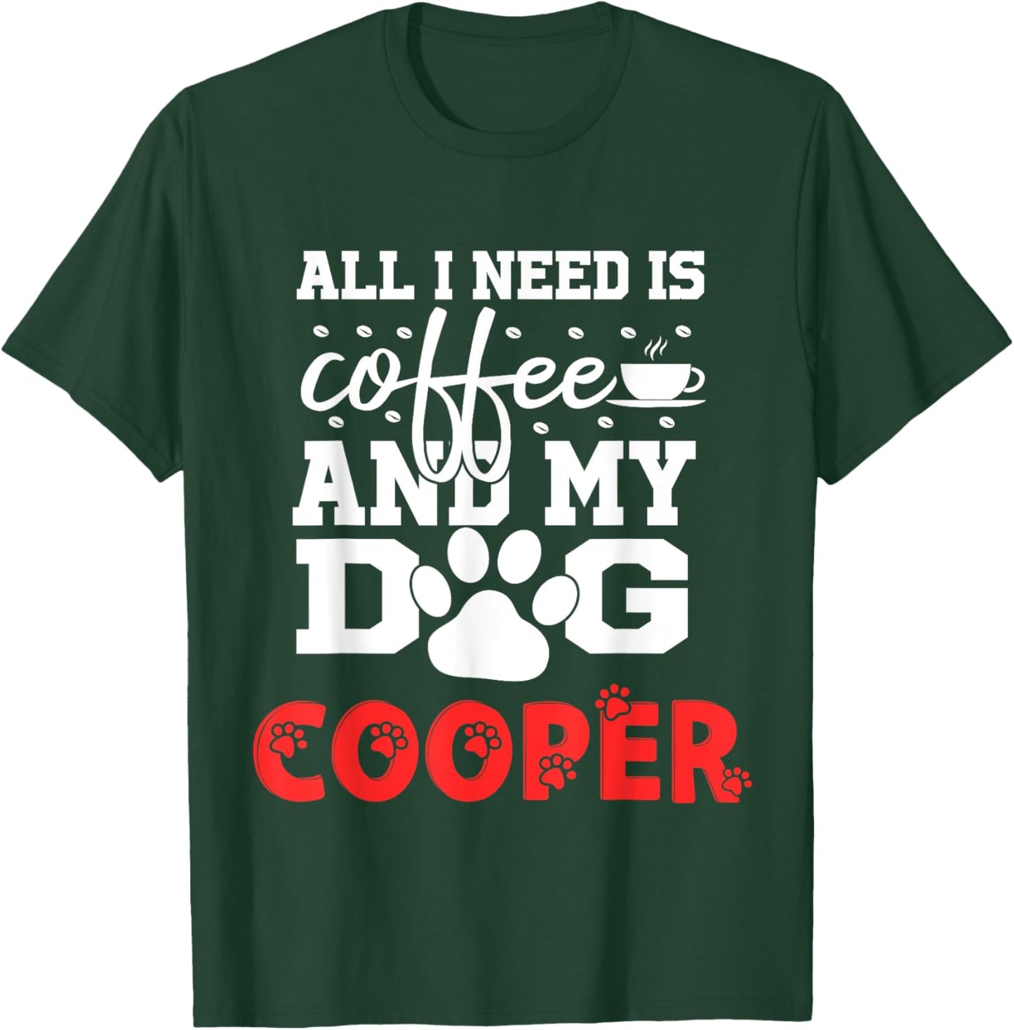 Dog Name Cooper All In Need Is Coffee My Dog Named Cooper Men Women Kids T-Shirt - T-Shirt | Forest