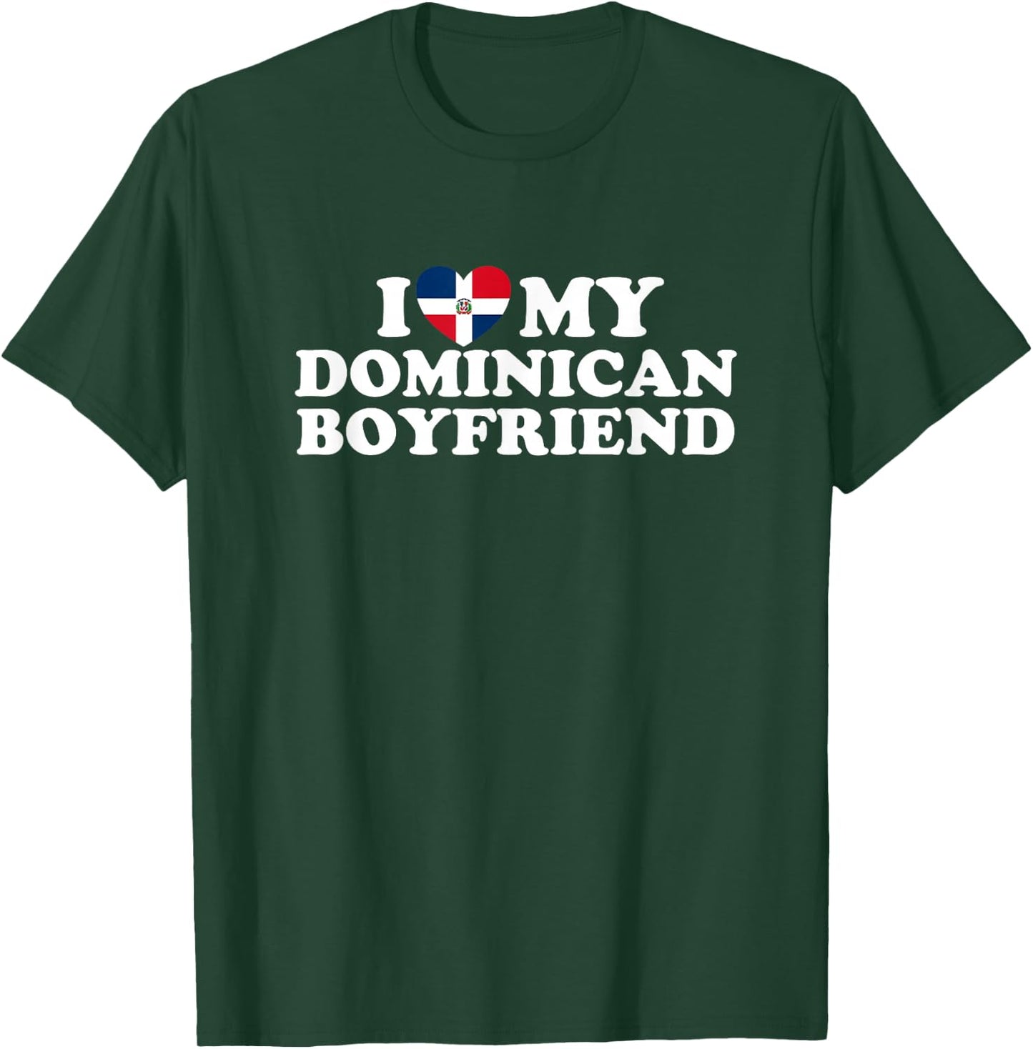 I Love My Dominican Boyfriend T-Shirt - T-Shirt | Forest