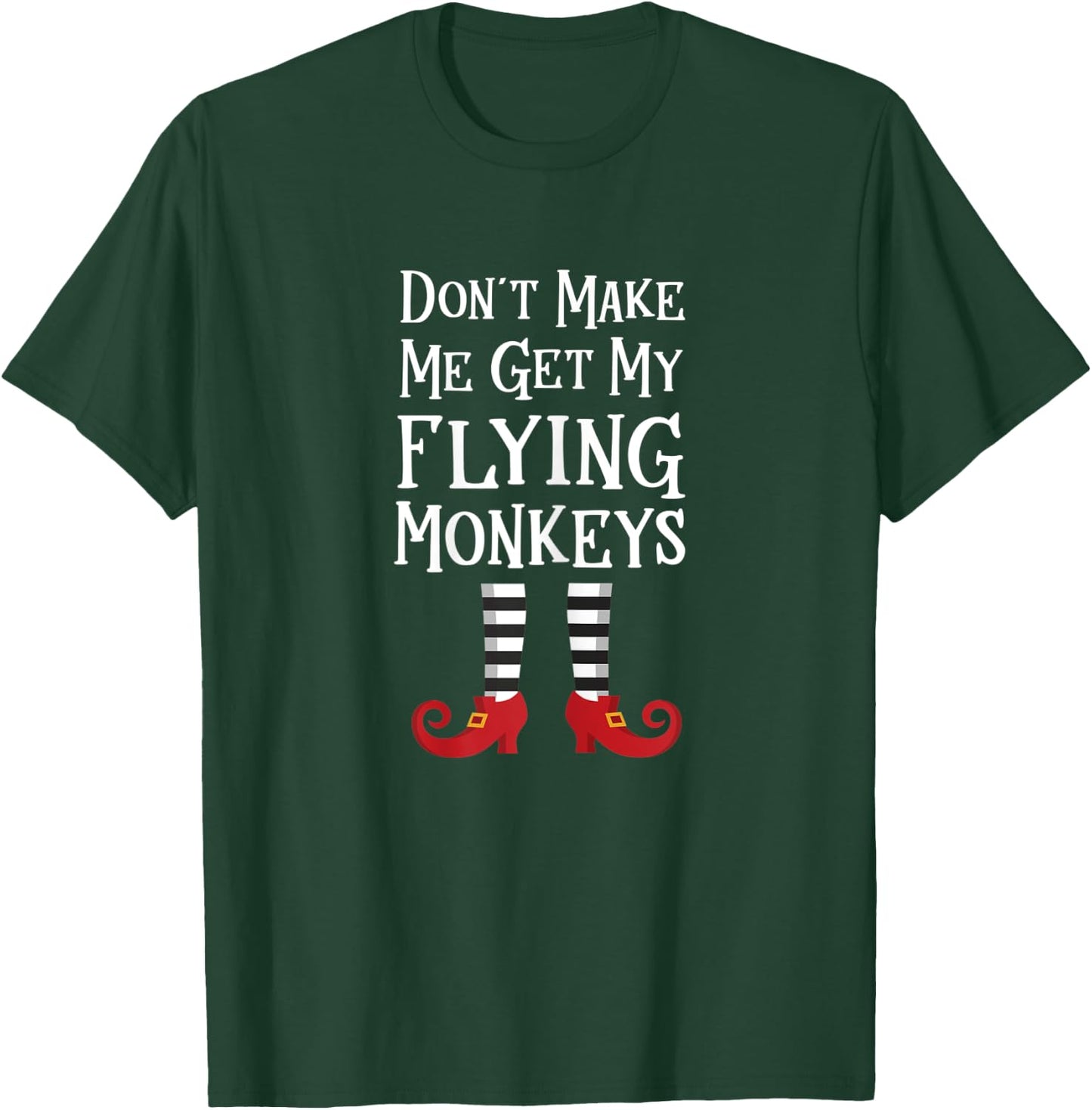 Don't Make Me Get My Flying Monkeys T Shirt Costume Quote T-Shirt - T-Shirt | Forest