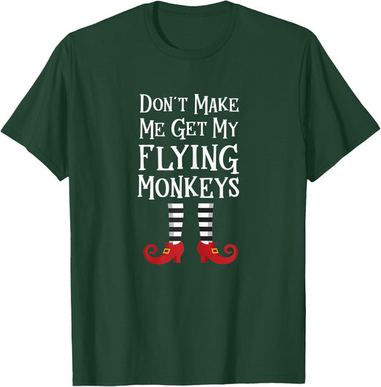 Don't Make Me Get My Flying Monkeys T Shirt Costume Quote T-Shirt - T-Shirt | Forest